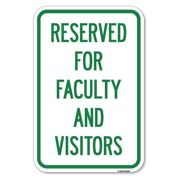 School Parking Sign Reserved for Faculty Heavy-Gauge Aluminum Sign, 12" x 18", A-1218-22970